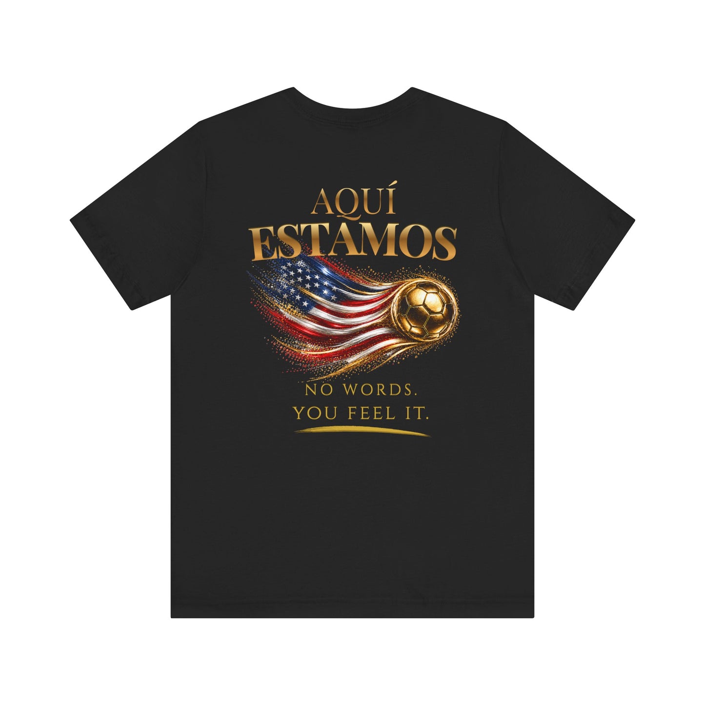 Back Print | Aquí Estamos Tee | Gold Soccer & United States Flag Design | Bilingual Edition