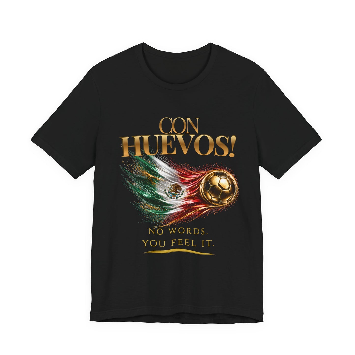 Front Print | Con Huevos! México Tee | Gold Soccer & Mexico Flag Design | Bilingual Edition