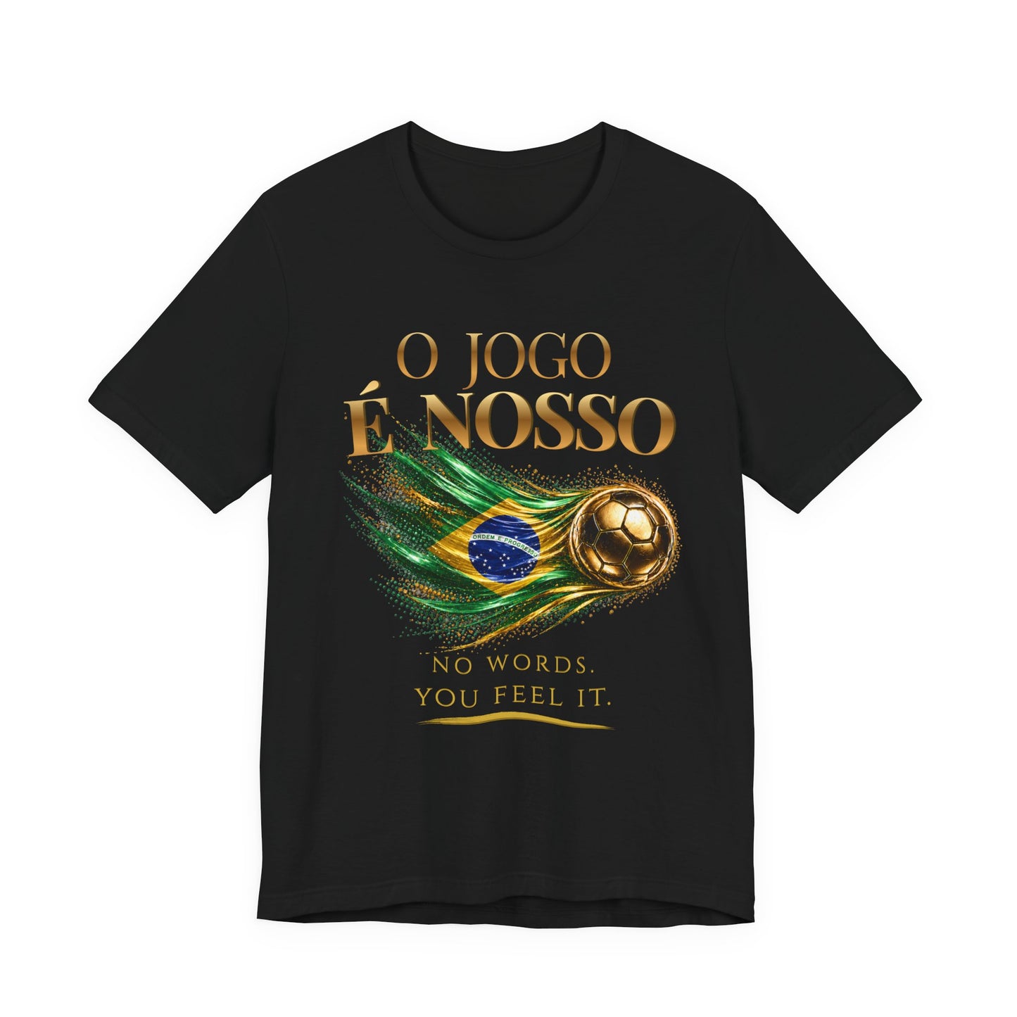 Front Print | Brazil — O Jogo É Nosso Tee | Gold Soccer Ball & Brazil Flag Design | Bilingual Edition