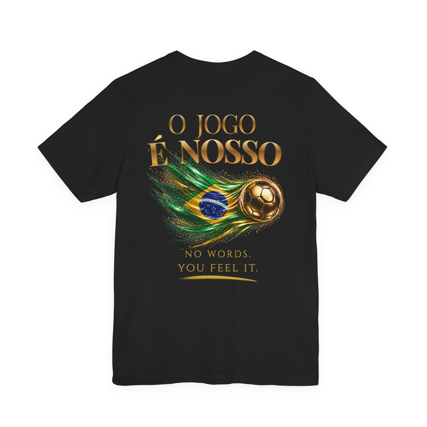Back Print | Brazil — O Jogo É Nosso Tee | Gold Soccer Ball & Brazil Flag Design | Bilingual Edition