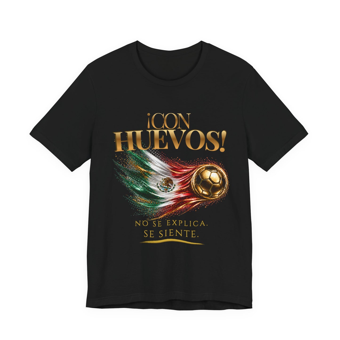 Front Print | ¡Con Huevos! México Tee | Diseño Dorado de Fútbol y Bandera de México